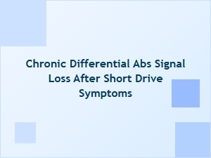 Symptoms of Abs Signal Loss After a Short Drive