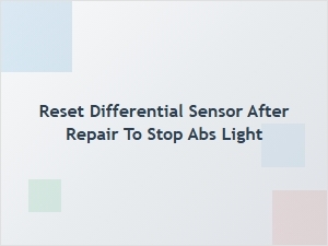 Resetting the Differential Sensor to Clear Abs Light